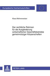 Der Rechtliche Rahmen Fuer Die Ausgliederung Wirtschaftlicher Geschaeftsbetriebe Gemeinnuetziger Koerperschaften
