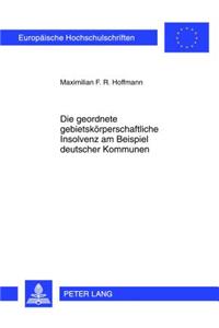 Die Geordnete Gebietskoerperschaftliche Insolvenz Am Beispiel Deutscher Kommunen