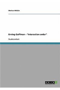 Erving Goffman. Interaction order