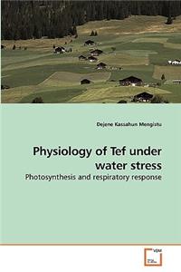 Physiology of Tef under water stress