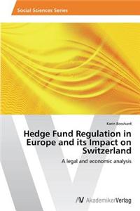 Hedge Fund Regulation in Europe and its Impact on Switzerland