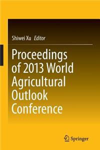 Proceedings of 2013 World Agricultural Outlook Conference