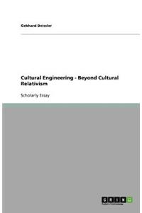 Cultural Engineering - Beyond Cultural Relativism