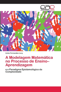 A Modelagem Matemática no Processo de Ensino-Aprendizagem