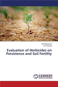 Evaluation of Herbicides on Persistence and Soil Fertility