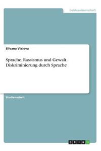 Sprache, Rassismus und Gewalt. Diskriminierung durch Sprache