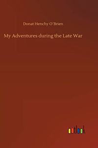 My Adventures during the Late War