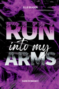 RUN into my arms