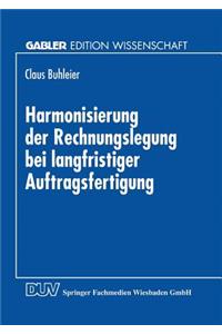 Harmonisierung Der Rechnungslegung Bei Langfristiger Auftragsfertigung