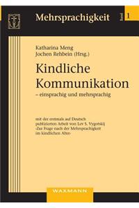 Kindliche Kommunikation - einsprachig und mehrsprachig: mit einer erstmals auf Deutsch publizierten Arbeit von Lev S. Vygotskij "Zur Frage nach der Mehrsprachigkeit im kindlichen Alter"