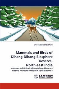 Mammals and Birds of Dihang-Dibang Biosphere Reserve, North-East India