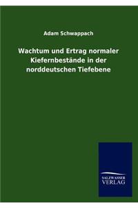Wachtum und Ertrag normaler Kiefernbestände in der norddeutschen Tiefebene