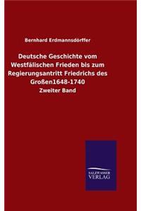 Deutsche Geschichte vom Westfälischen Frieden bis zum Regierungsantritt Friedrichs des Großen1648-1740