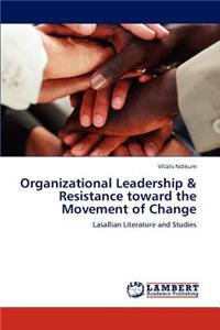 Organizational Leadership & Resistance toward the Movement of Change