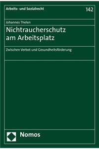 Nichtraucherschutz Am Arbeitsplatz: Zwischen Verbot Und Gesundheitsforderung