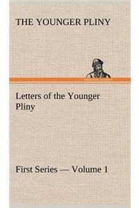 Letters of the Younger Pliny, First Series - Volume 1