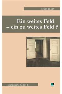 weites Feld - ein zu weites Feld?