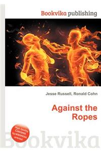 Against the Ropes