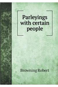 Parleyings with certain people