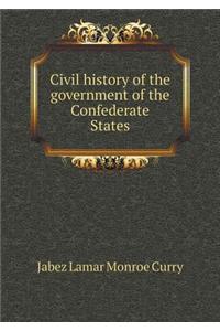 Civil History of the Government of the Confederate States