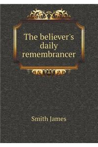 The Believer's Daily Remembrancer