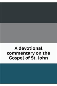 A Devotional Commentary on the Gospel of St. John