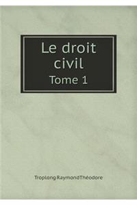 Le droit civil Tome 1