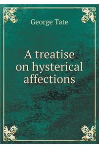 A Treatise on Hysterical Affections