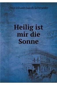 Heilig ist mir die Sonne