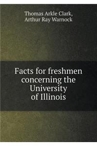 Facts for Freshmen Concerning the University of Illinois