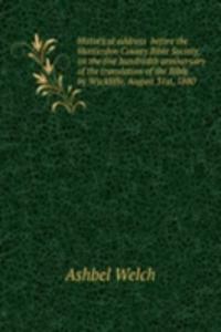 Historical address  before the Hunterdon County Bible Society, on the five hundredth anniversary of the translation of the Bible by Wyckliffe, August 31st, 1880