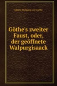 Gothe's zweiter Faust, oder, der geoffnete Walpurgisaack
