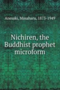 NICHIREN THE BUDDHIST PROPHET MICROFORM