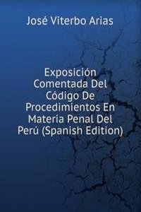 Exposicion Comentada Del Codigo De Procedimientos En Materia Penal Del Peru (Spanish Edition)