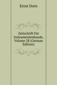 Zeitschrift Fur Instrumentenkunde, Volume 28 (German Edition)