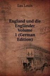 England und die Englander Volume 1 (German Edition)
