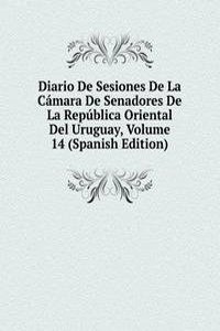 Diario De Sesiones De La Camara De Senadores De La Republica Oriental Del Uruguay, Volume 14 (Spanish Edition)