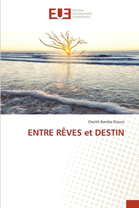 ENTRE RÊVES et DESTIN