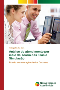 Análise do atendimento por meio da Teoria das Filas e Simulação