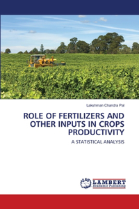 Role of Fertilizers and Other Inputs in Crops Productivity