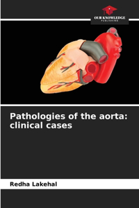 Pathologies of the aorta