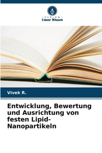 Entwicklung, Bewertung und Ausrichtung von festen Lipid-Nanopartikeln