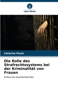 Die Rolle des Strafrechtssystems bei der Kriminalität von Frauen