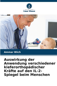 Auswirkung der Anwendung verschiedener kieferorthopädischer Kräfte auf den IL-2-Spiegel beim Menschen