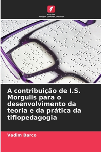 A contribuição de I.S. Morgulis para o desenvolvimento da teoria e da prática da tiflopedagogia