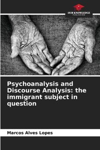 Psychoanalysis and Discourse Analysis: the immigrant subject in question