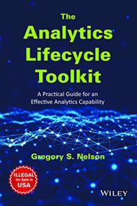 The Analytics Lifecycle Toolkit: A Practical Guide for an Effective Analytics Capability