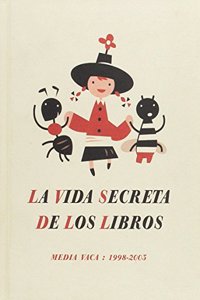 La vida secreta de los libros: Media Vaca: 1998-2003