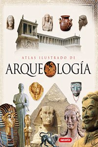 Atlas ilustrado de arqueologia/ Illustrated Atlas of Archeology