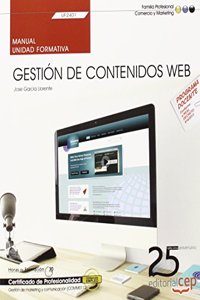Manual. Gestion de contenidos Web (UF2401). Certificados de profesionalidad. Gestion de marketing y comunicacion (COMM0112)